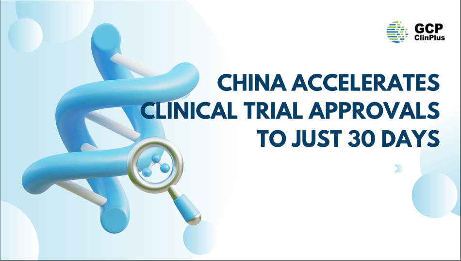 China Accelerates Clinical Trials Approval to Just 30 Days